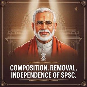 Composition, Removal, Independence of SPSC