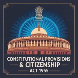Constitutional Provisions & Citizenship Act 1955
