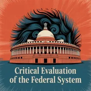 Critical Evaluation of the Federal System