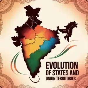 Evolution of States and Union Territories